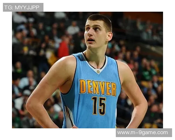 追梦之路：约基奇从替补到巨星的蜕变与防守者的挑战